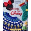 Knitting With Disney -Textile Supply Store B9781647221805 30364.1690403122